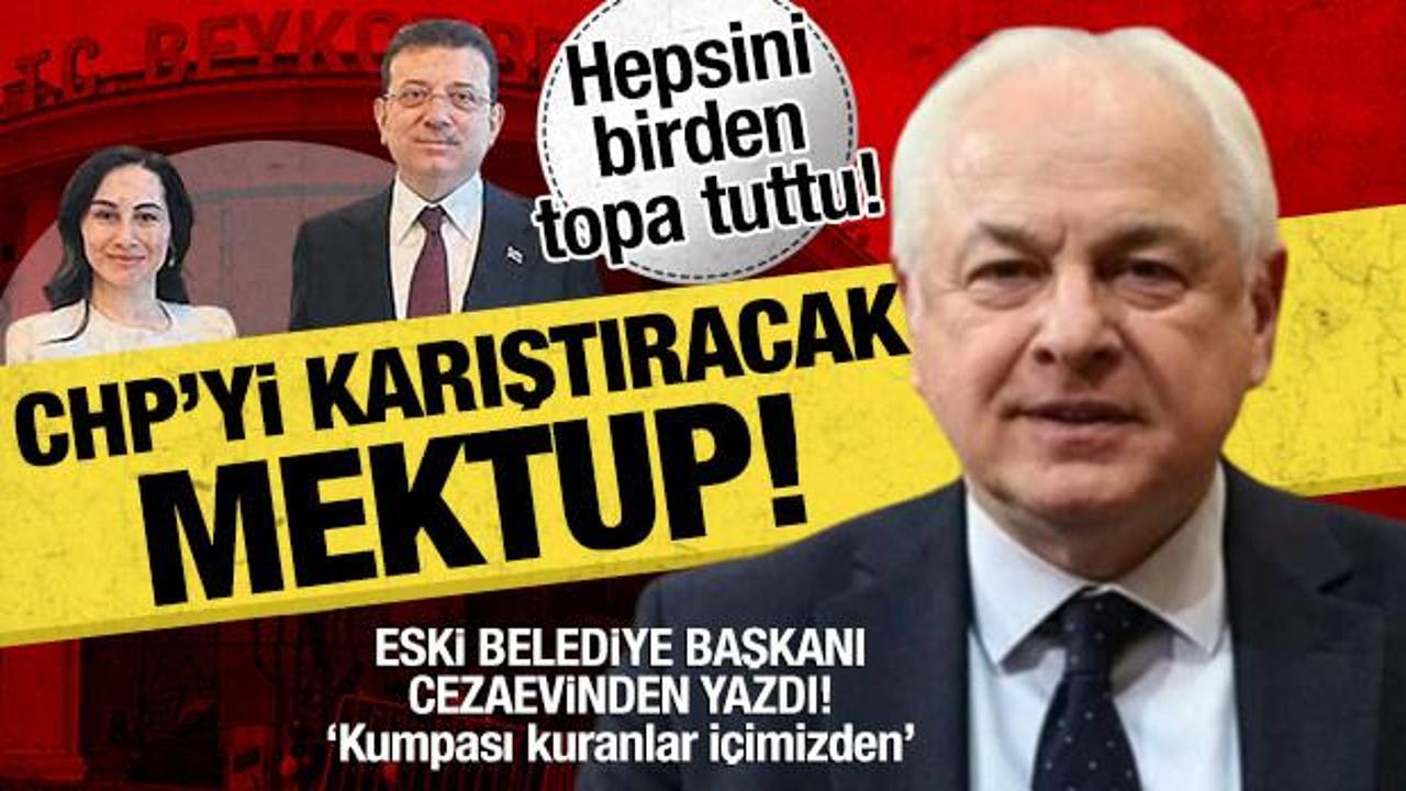 CHP'yi karıştıracak mektup: Eski belediye başkanı cezaevinden yazdı!