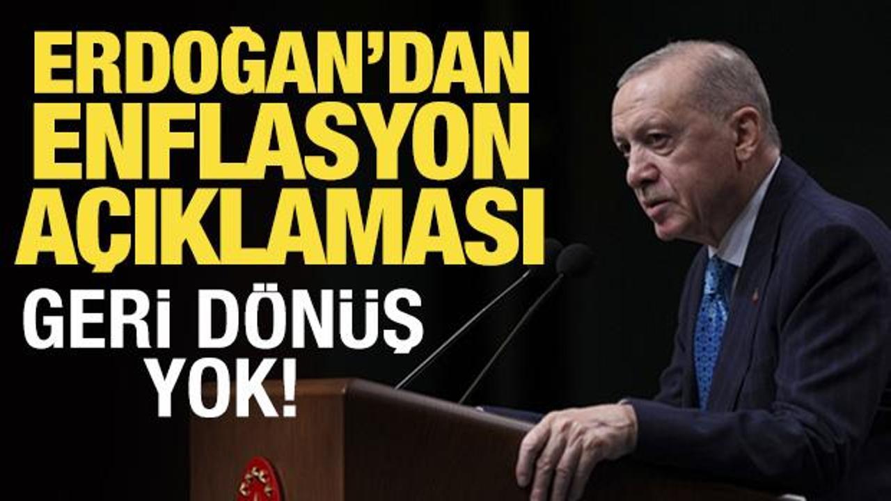 Erdoğan: Enflasyona karşı tavizsiz duruşumuzu koruyacağız