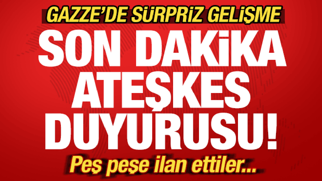 Gazze'de s&uuml;rpriz gelişme! Son dakika ateşkes duyurusu! Peş peşe ilan ettiler