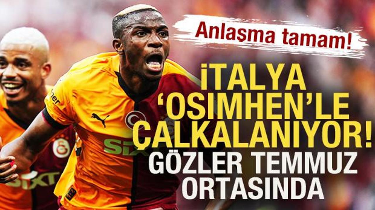 İtalya 'Osimhen'le &ccedil;alkalanıyor! Anlaşma tamam: G&ouml;zler Temmuz ortasında