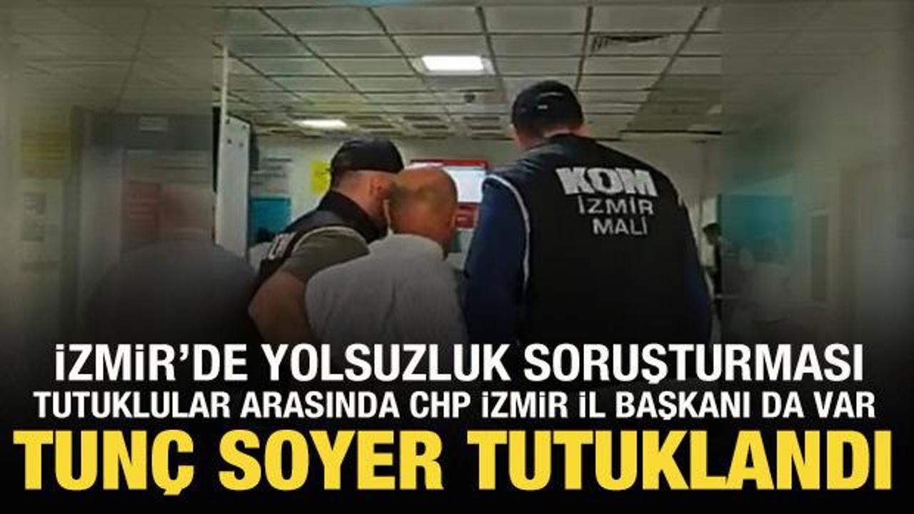 İzmir'de yolsuzluk operasyonu: Tunç Soyer dahil 41 kişi tutuklandı