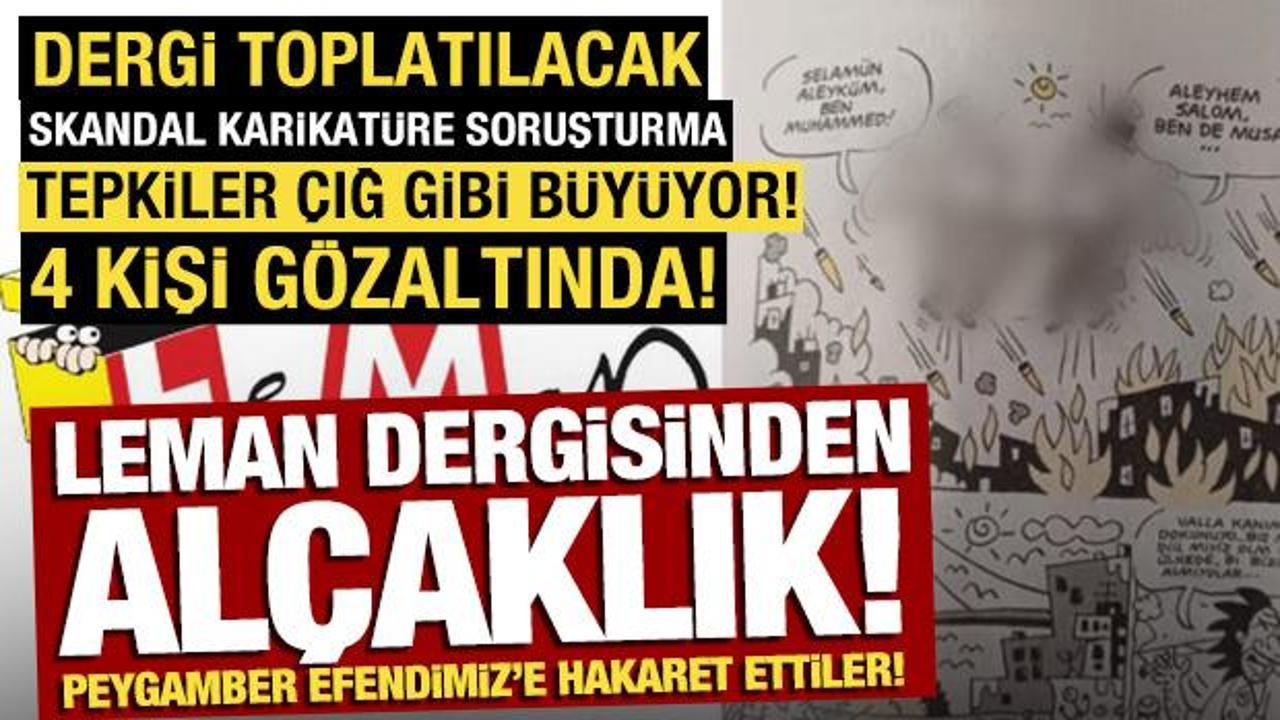 Leman'dan büyük skandal! Peygamberimize hakaret ettiler: Gözaltılar var! Tepki yağıyor...
