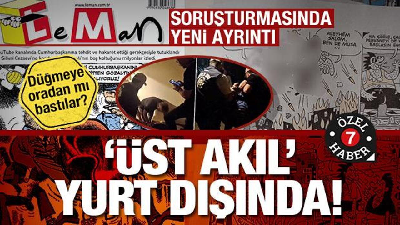 Leman soruşturmasında yeni ayrıntı: ‘Üst akıl’ yurt dışında! Düğmeye oradan mı bastılar?