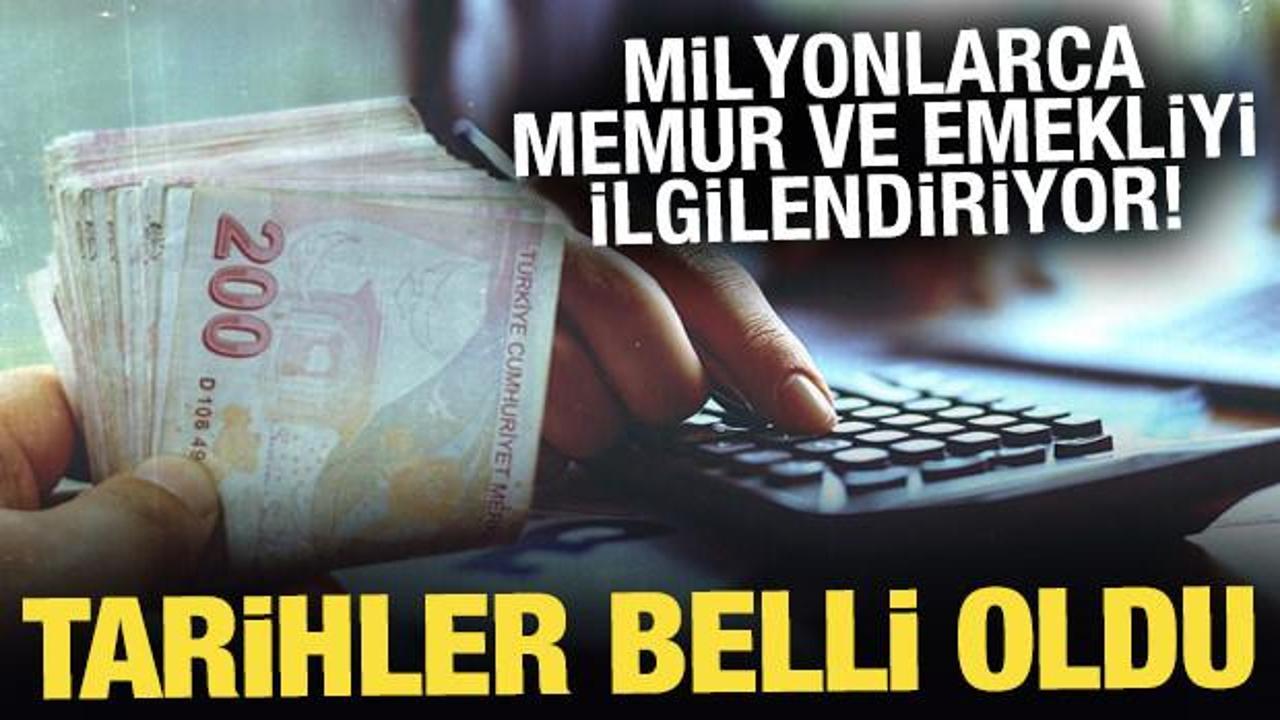 Memur ve emeklinin zammı belli oldu! Zamlı aylıklar ne zaman yatacak?