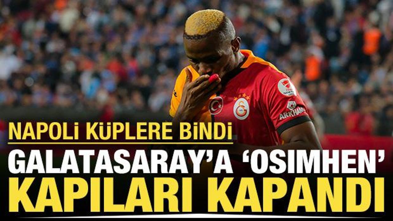 Osimhen Galatasaray'ı reddetti: Napoli y&ouml;netimi k&uuml;plere bindi