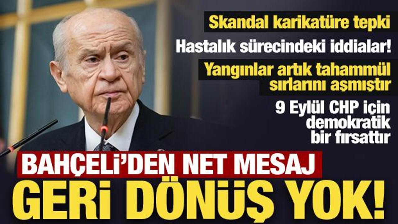 Son Dakika: Bahçeli'den önemli mesajlar: Geri dönüş yok! Skandal karikatüre de tepki