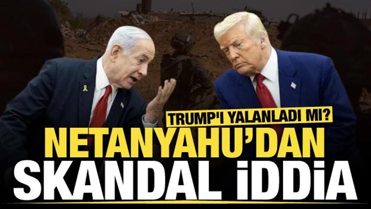 Trump'ı yalanladı mı? Netanyahu'dan s&uuml;reci tıkayan Gazze ve Hamas iddiası