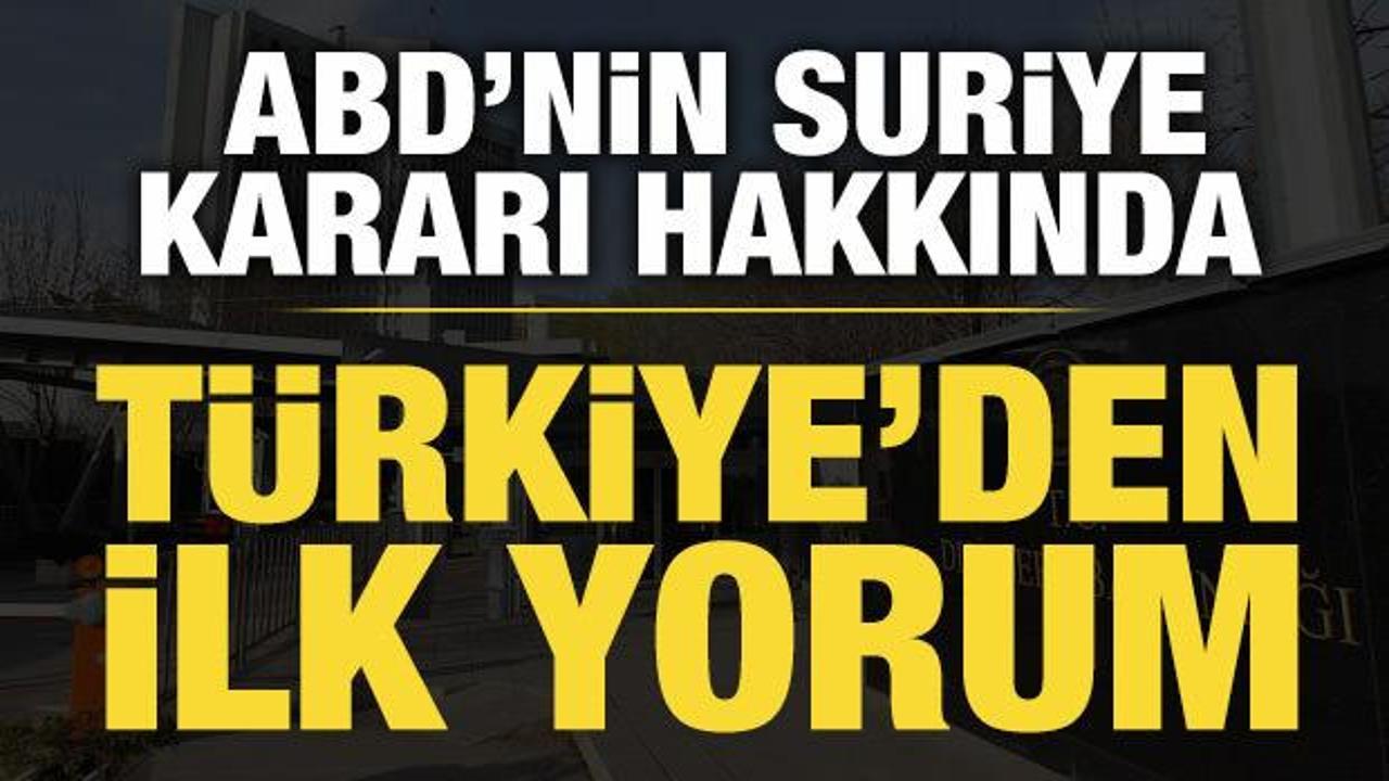 T&uuml;rkiye'den ABD'nin Suriye kararına ilk yorum