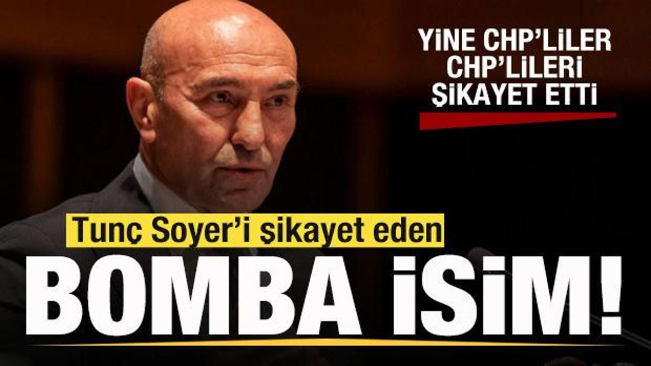 Yine CHP’liler CHP’lileri şikayet etti! Tunç Soyer'i şikayet eden isim Cemil Tugay
