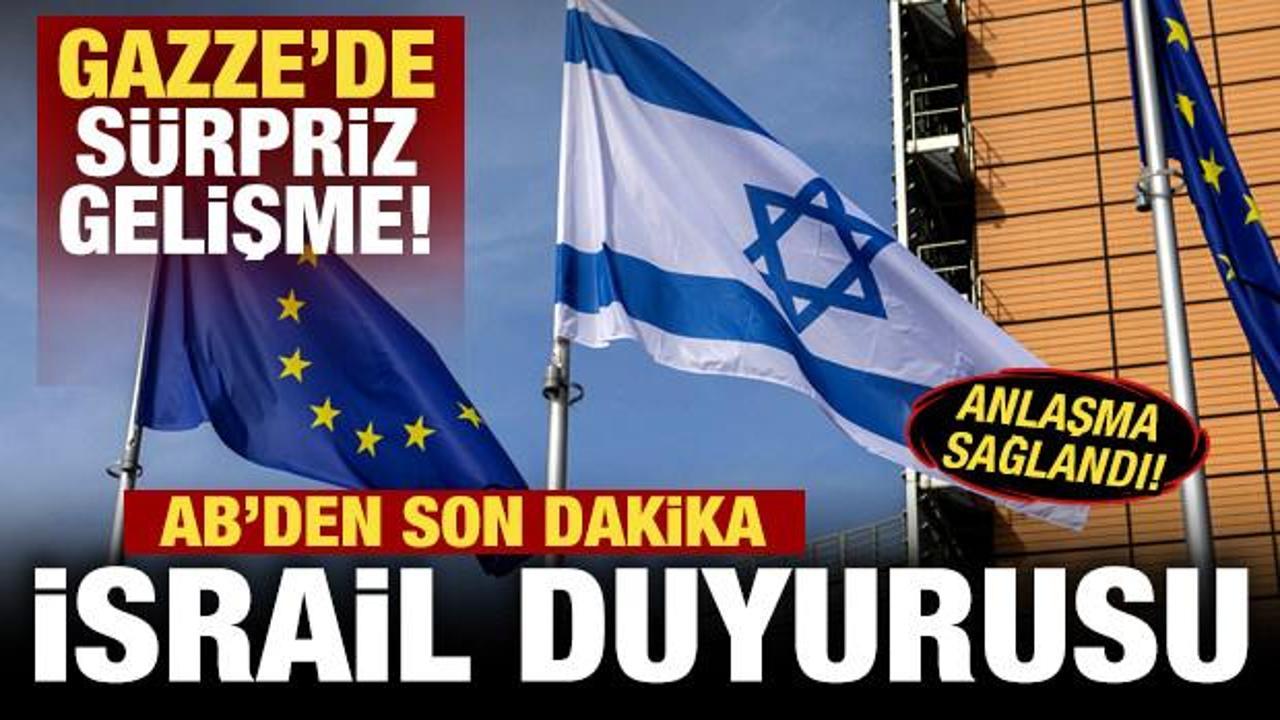 AB'den son dakika İsrail duyurusu! Anlaşma sağlandı! Gazze'de sürpriz gelişme
