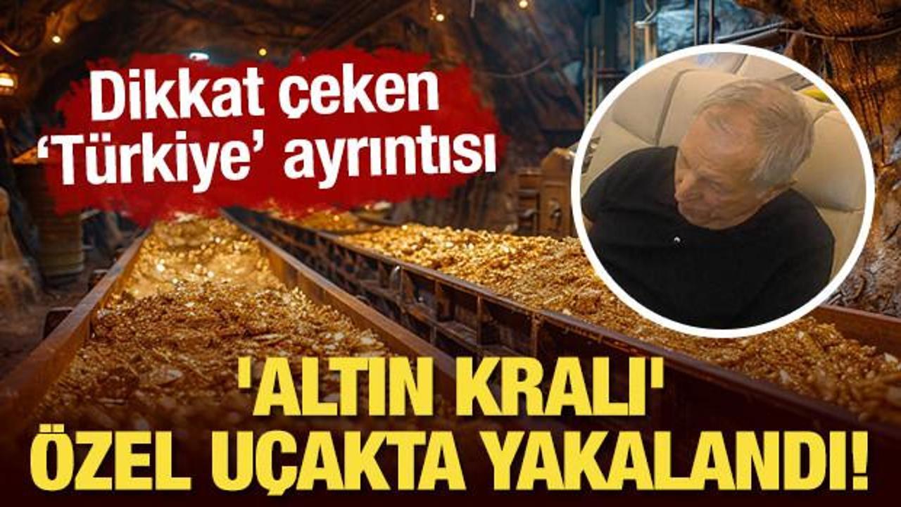 'Altın kralı' özel uçakta yakalandı! Dikkat çeken 'Türkiye' ayrıntısı