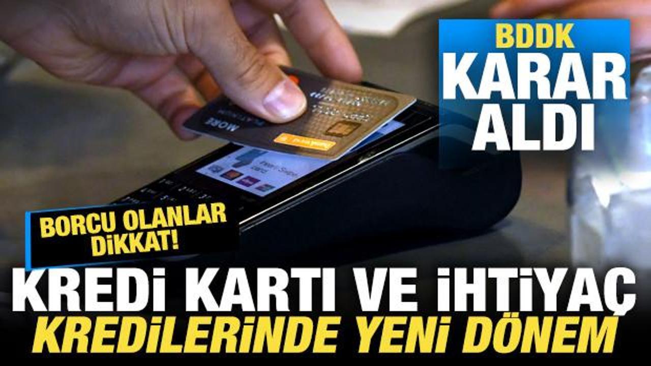 Borcu olanlar dikkat! Kredi kartı ve ihtiyaç kredilerinde yeni dönem