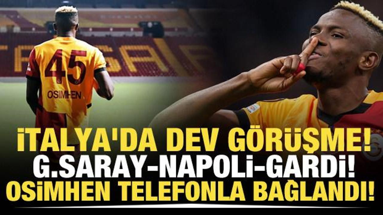 İtalya'da dev görüşme! Galatasaray, Napoli, Gardi... Osimhen telefonla bağlandı