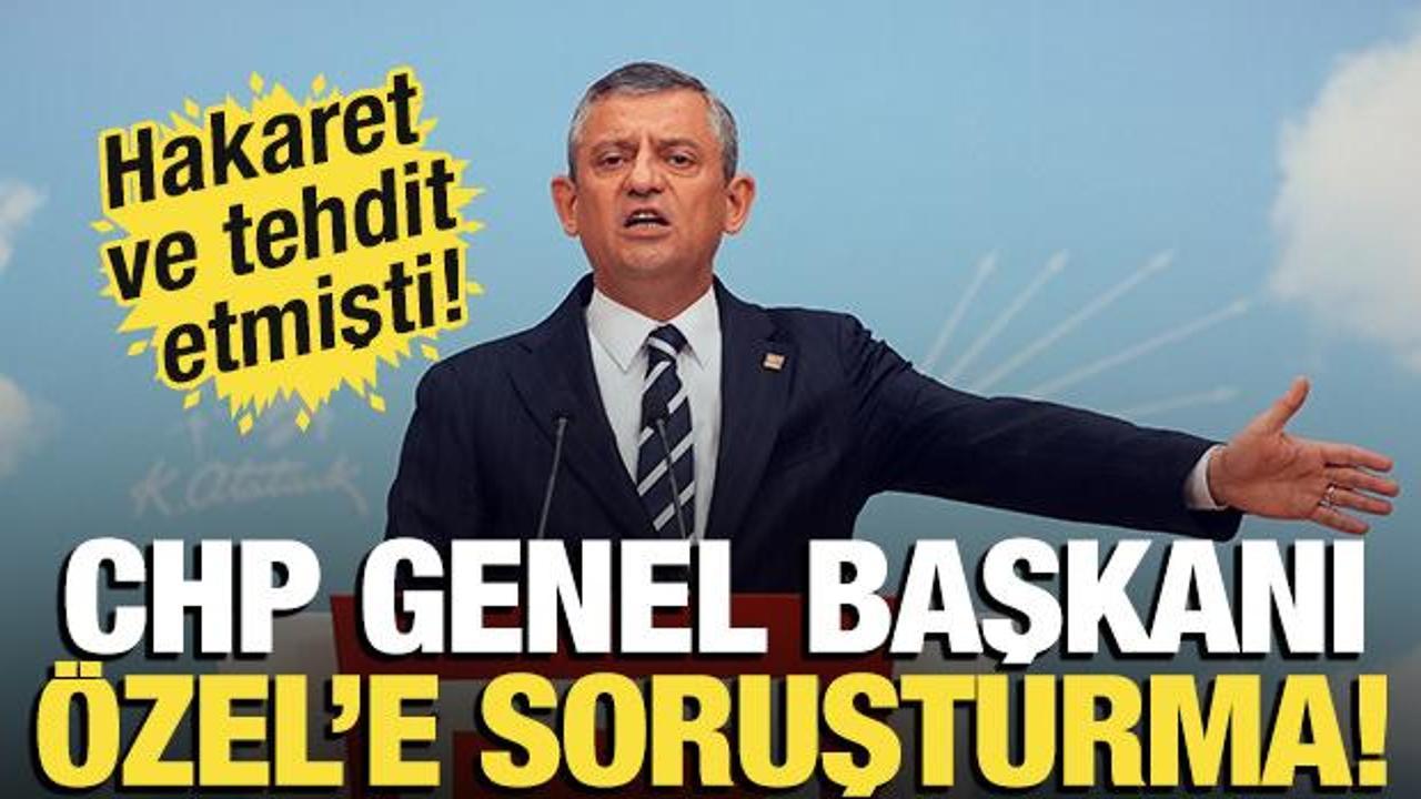 Özgür Özel'in skandal tehditlerine soruşturma başlatıldı!