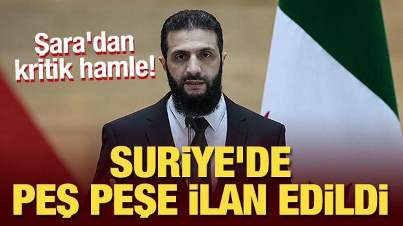 Şara'dan kritik hamle! Suriye'de peş peşe ilan edildi