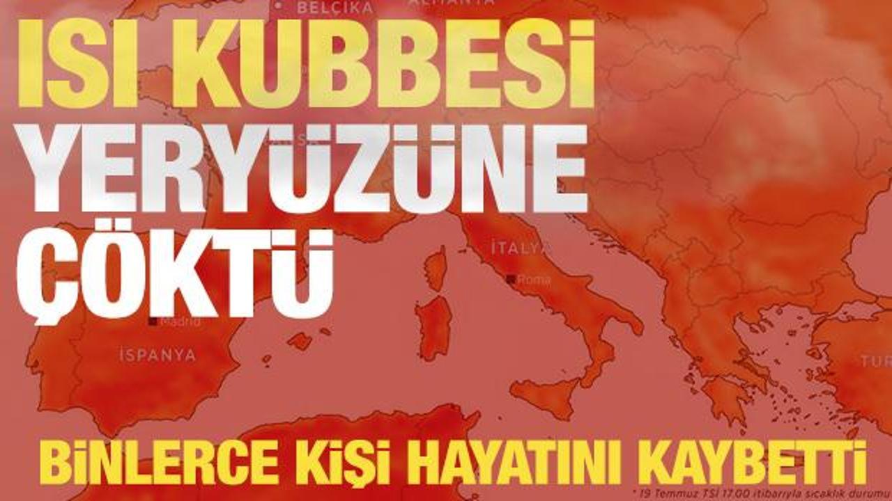 Sıcak hava binlerce kişiyi öldürdü! Isı kubbesi yeryüzüne çöktü
