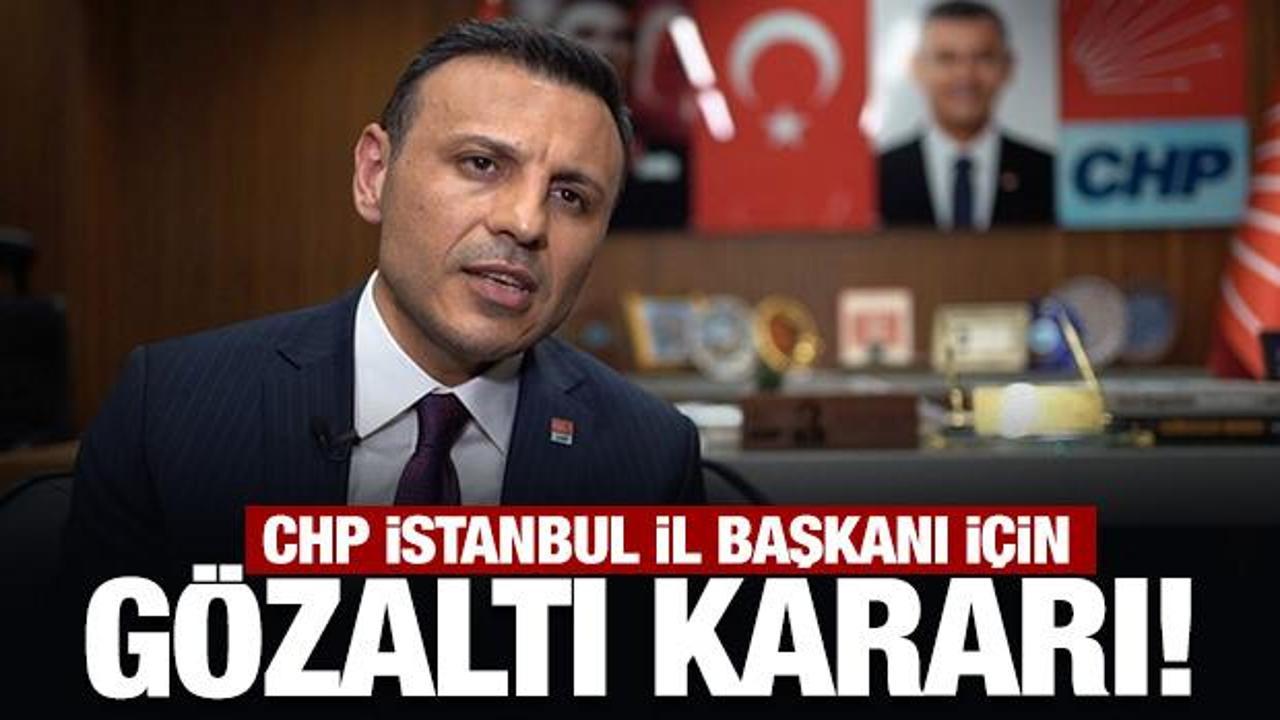 Son Dakika: CHP İstanbul İl Başkanı Özgür Çelik için gözaltı kararı!