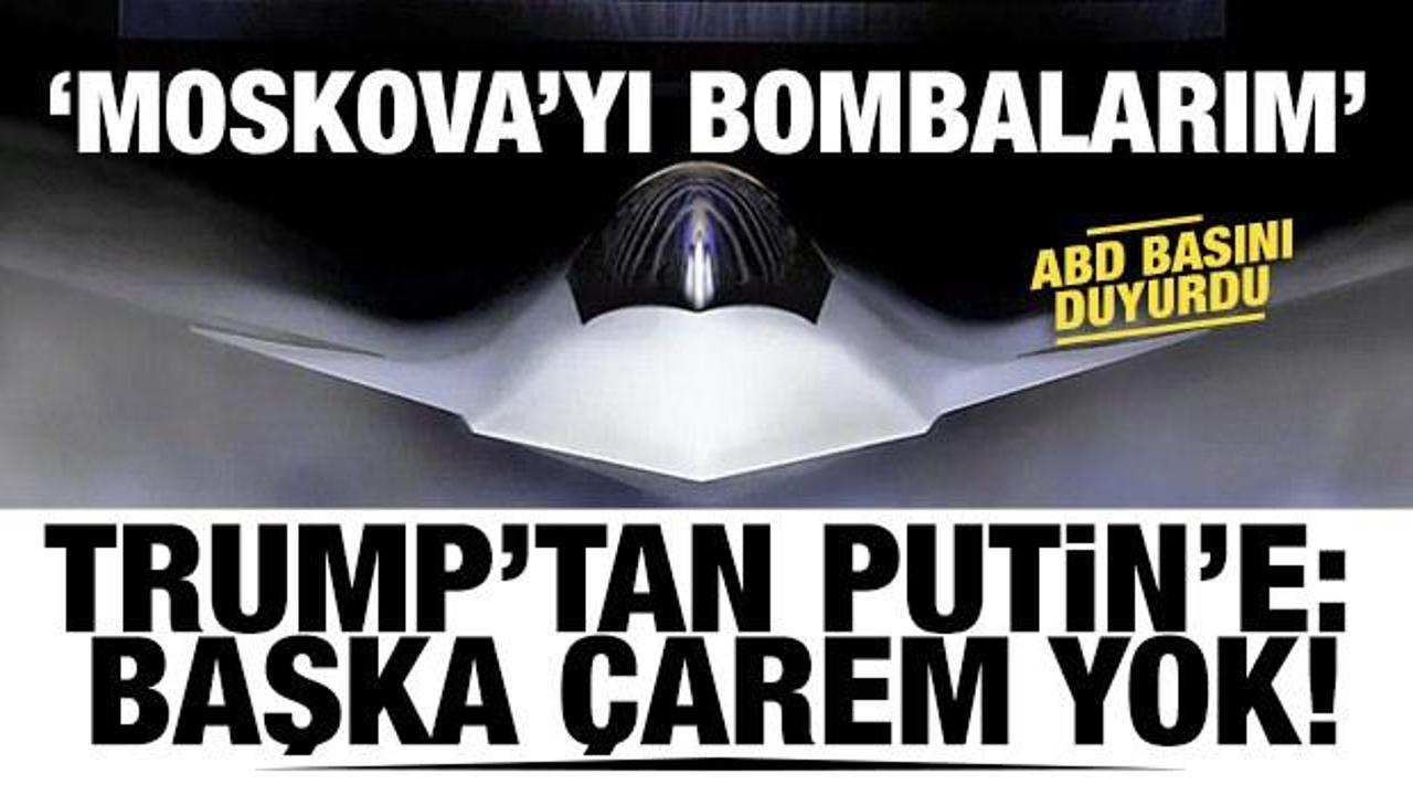 Trump'tan Putin'e tehdit! 'Eğer Ukrayna'ya saldırırsanız orayı bombalarız'