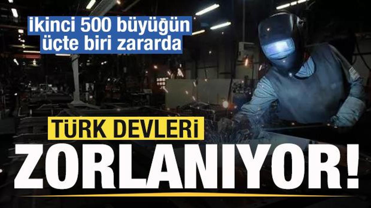 Türk devleri zorlanıyor! İkinci 500 büyüğün üçte biri zararda