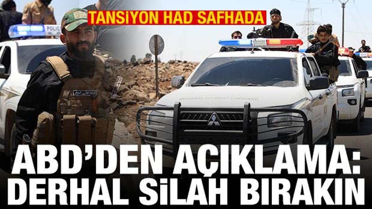 ABD'den son dakika Suriye &ccedil;ağrısı: Derhal silah bırakın