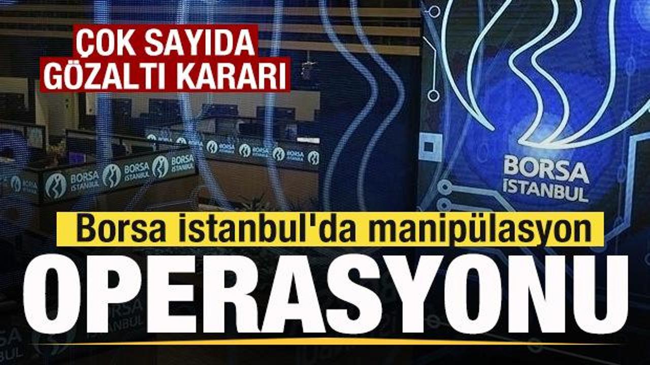 Borsa operasyonu: &Ccedil;ok sayıda g&ouml;zaltı kararı