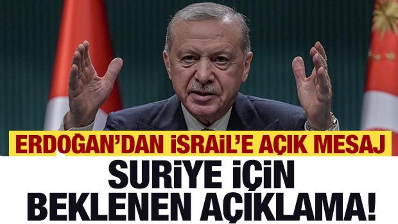 Erdoğan'dan İsrail'e açık mesaj! Suriye için beklenen açıklama