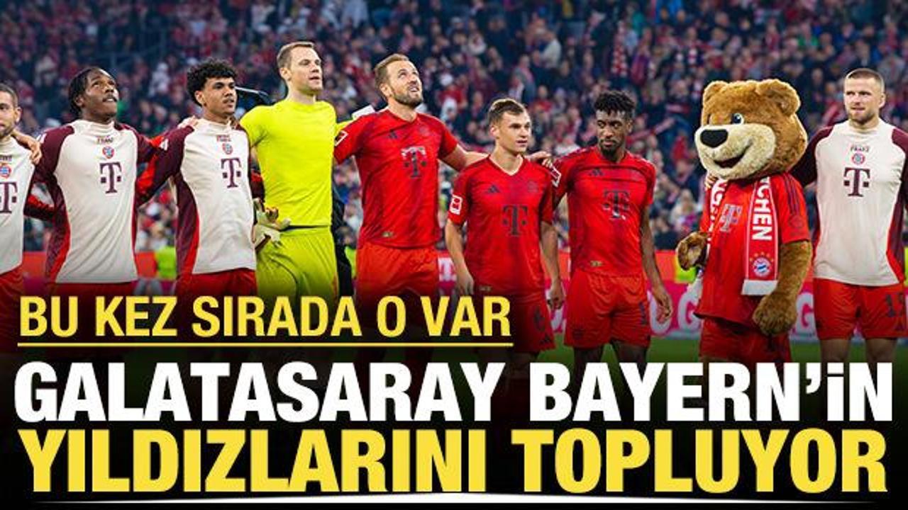 Galatasaray Bayern M&uuml;nih'in yıldızlarını bir bir topluyor: Sırada o var