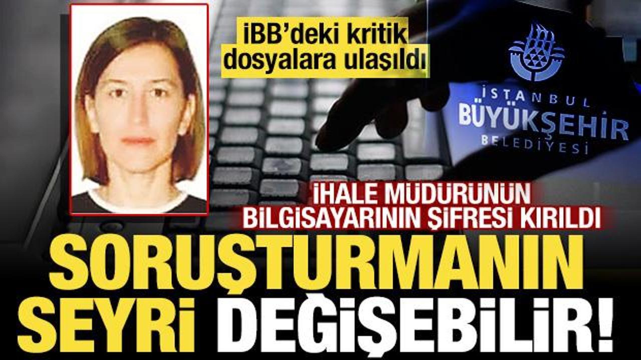 İBB soruşturmasında bir ismin bilgisayar şifresi kırıldı! Soruşturmanın seyri değişebilir