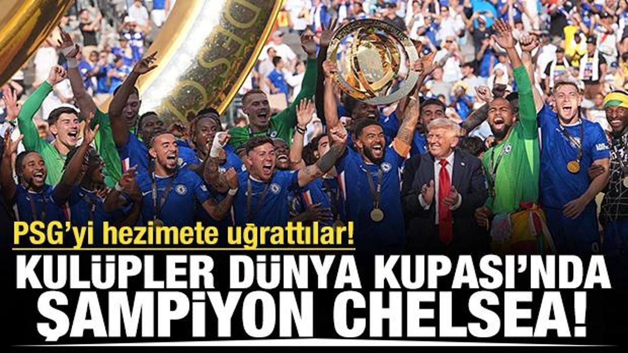 Kulüpler Dünya Kupası’nda şampiyon Chelsea! PSG'yi hezimete uğrattılar