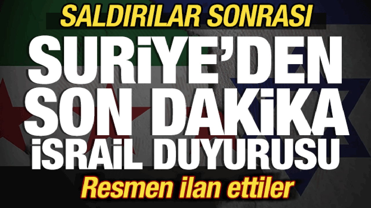 Saldırı sonrası Suriye'den son dakika İsrail duyurusu! BM'ye çağrı! Resmen ilan ettiler