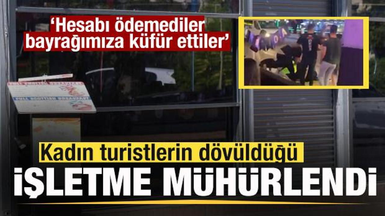 Turistlerin d&ouml;v&uuml;ld&uuml;ğ&uuml; işletme m&uuml;h&uuml;rlendi: Hesabı &ouml;demediler, bayrağımıza k&uuml;f&uuml;r ettiler