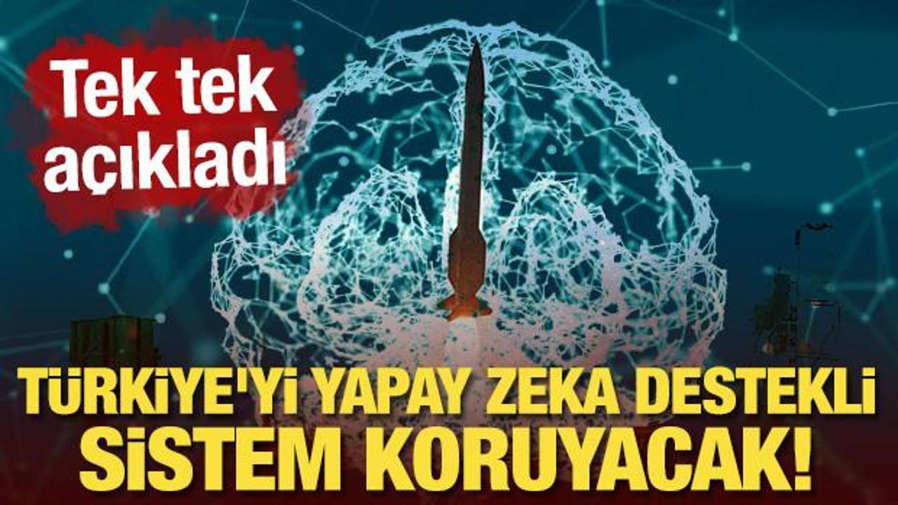 Türkiye'yi yapay zeka destekli sistem koruyacak! Tek tek açıkladı