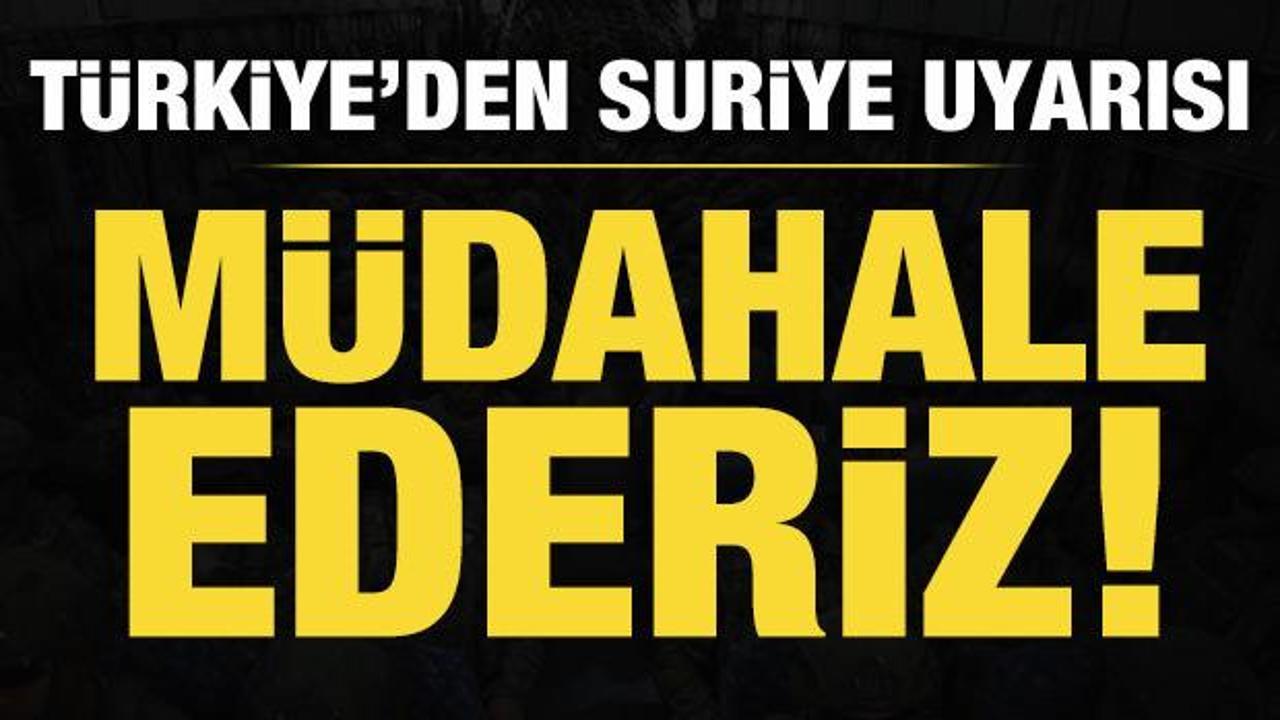 Bakan Fidan'dan Suriye uyarısı: M&uuml;dahale ederiz!