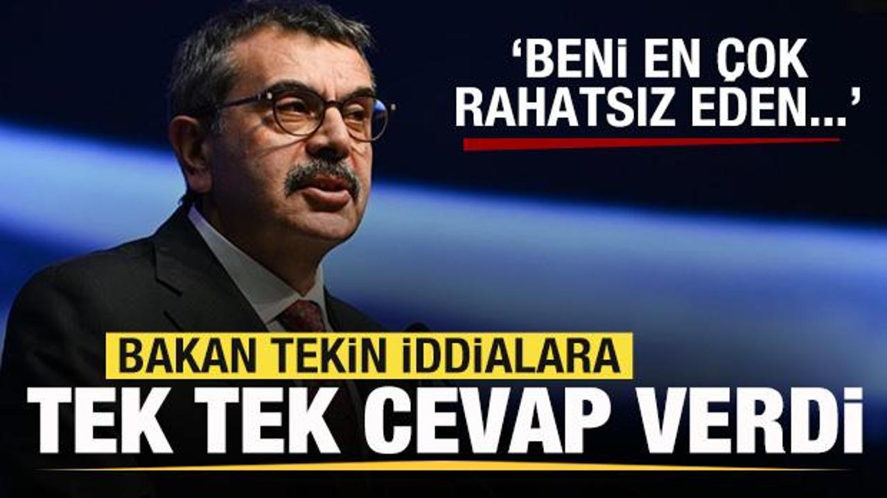Bakan Tekin iddialara tek tek cevap verdi: Beni en &ccedil;ok rahatsız eden...