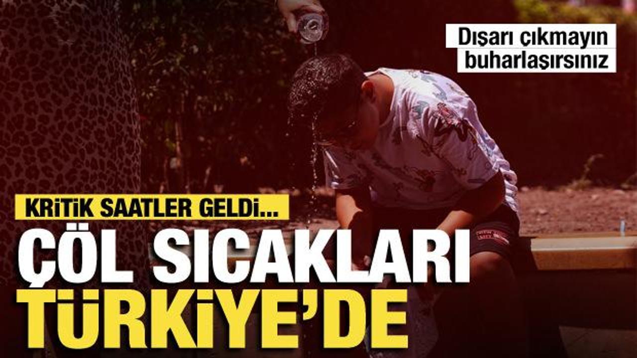 Çöl sıcakları Türkiye'yi kavuracak! Meteoroloji'den 40 derece alarmı