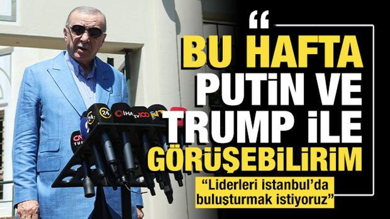 Cumhurbaşkanı Erdoğan: Bu hafta Putin ve Trump ile g&ouml;r&uuml;şebilirim