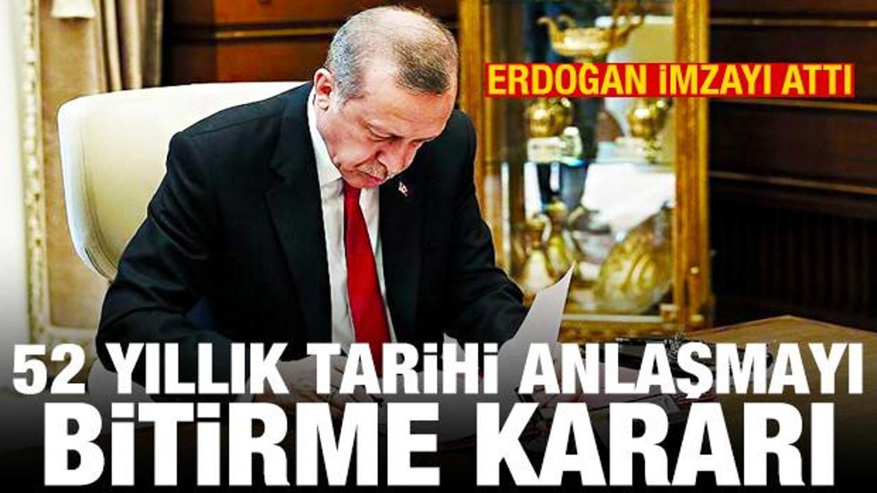 Erdoğan imzayı attı! 52 yıllık tarihi anlaşmayı bitirme kararı