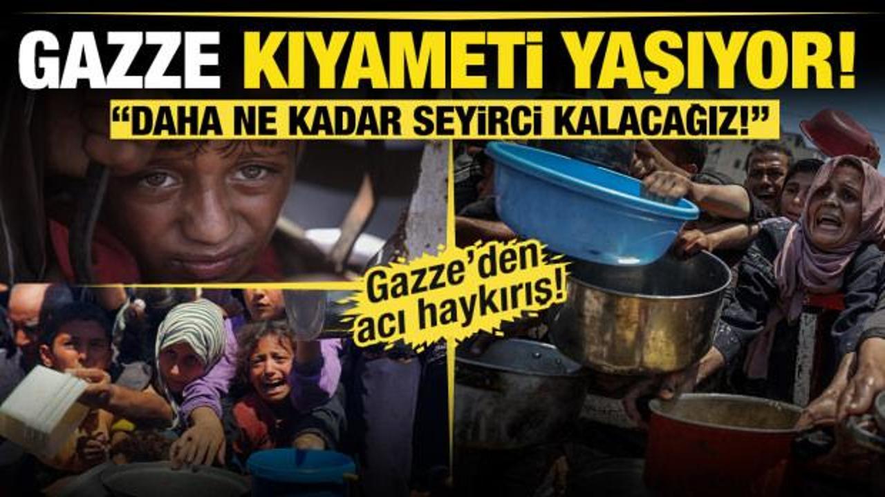 Gazze kıyameti yaşıyor! "Daha ne kadar seyirci kalacağız!"