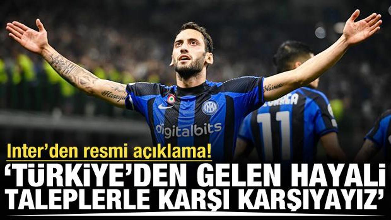 Inter'den Hakan &Ccedil;alhanoğlu a&ccedil;ıklaması! 'Hayali taleplerle karşı karşıyayız'