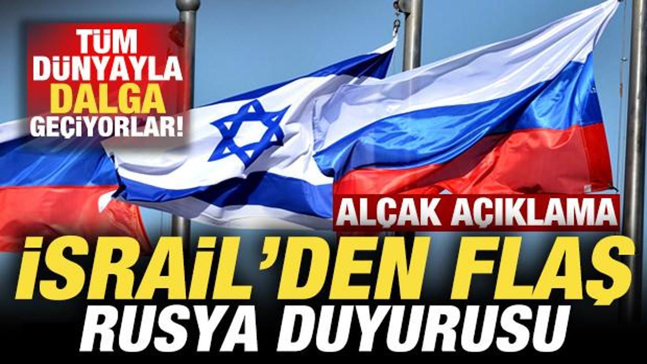 İsrail'den son dakika Rusya duyurusu! T&uuml;m d&uuml;nyayla dalga ge&ccedil;iriyorlar! Al&ccedil;ak a&ccedil;ıklama