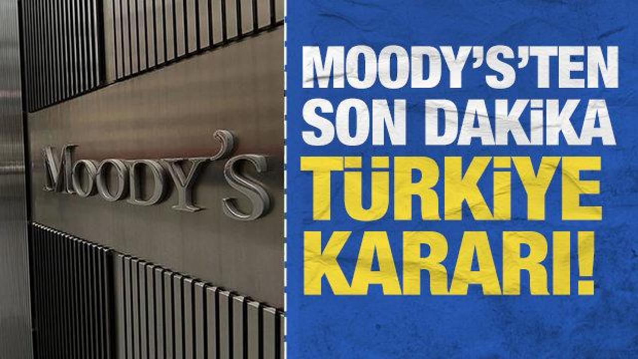 Moody's'ten son dakika Türkiye kararı!