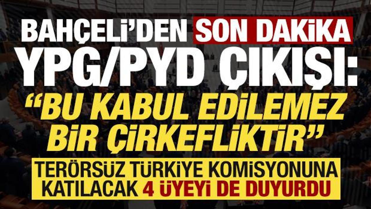 Son dakika: Bahçeli'den 'YPG/PYD'ye sert tepki! Komisyon üyelerini de açıkladı...