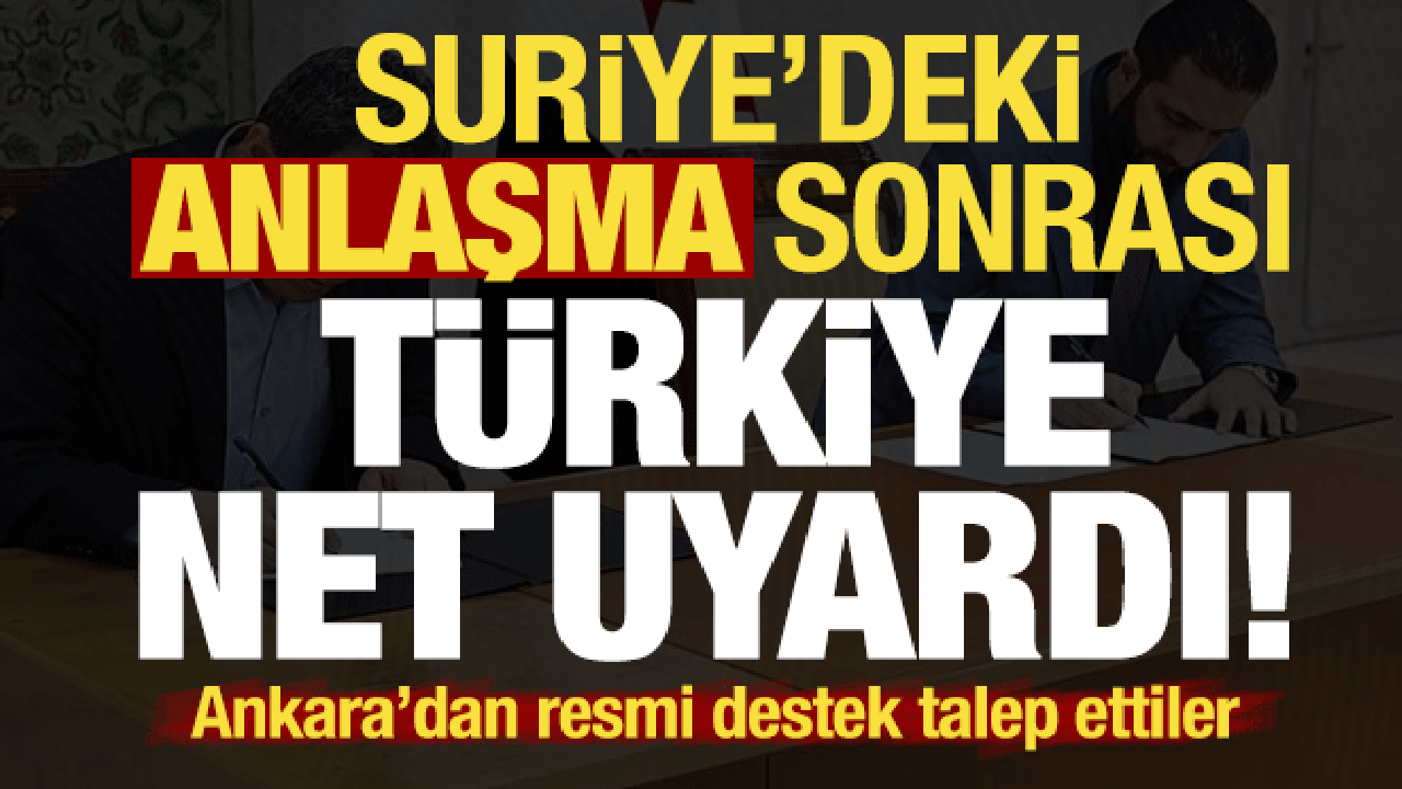 Son dakika... Suriye'deki anlaşma sonrası T&uuml;rkiye'den net uyarı: Bunu yapmak zorundalar...