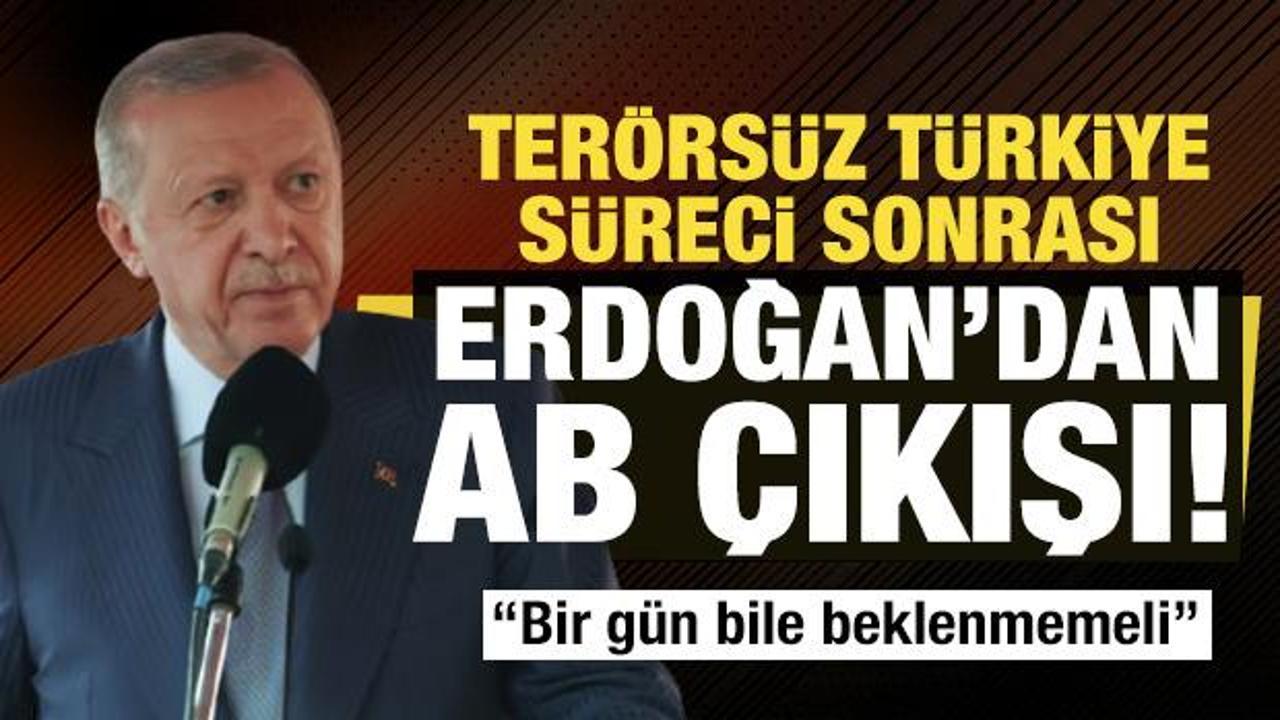 Terörsüz Türkiye sürecinin ardından AB ile müzakere: Erdoğan'dan dikkat çeken çıkış!