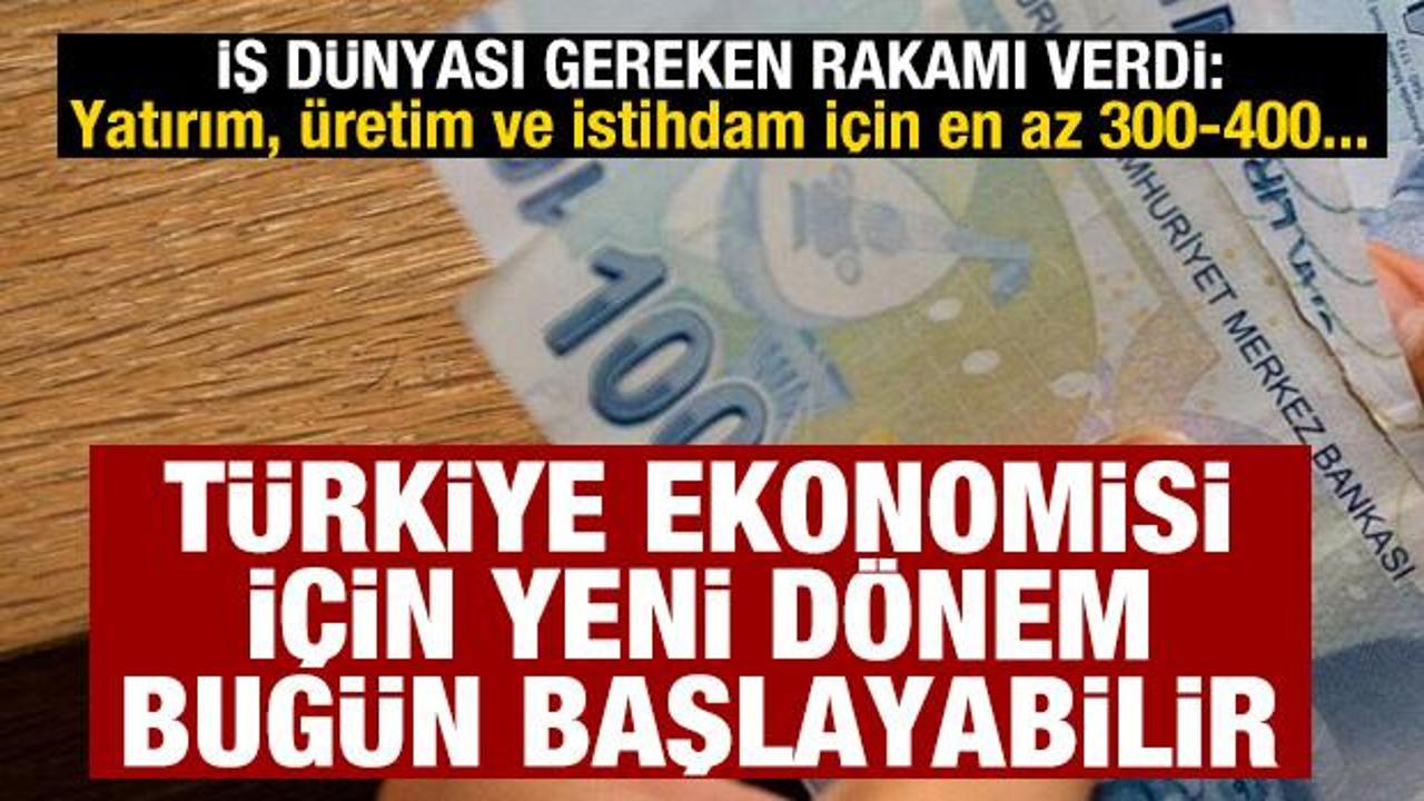 Türkiye ekonomisi için yeni dönem bugün başlayabilir! İş dünyasından 400 puan mesajı