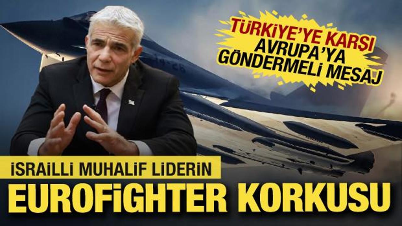 Türkiye'nin Eurofighter kararına ilk tepki İsrail'den geldi!