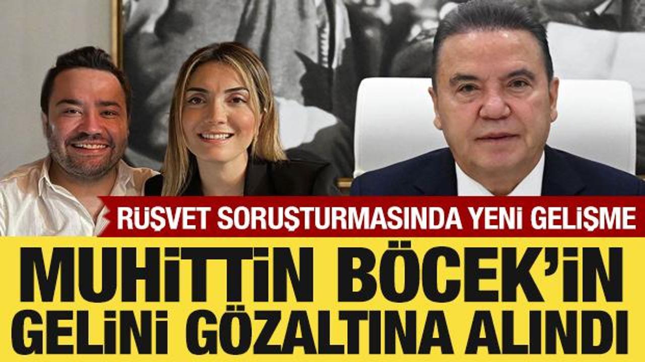 Tutuklanan Muhittin Böcek'in gelini gözaltına alındı