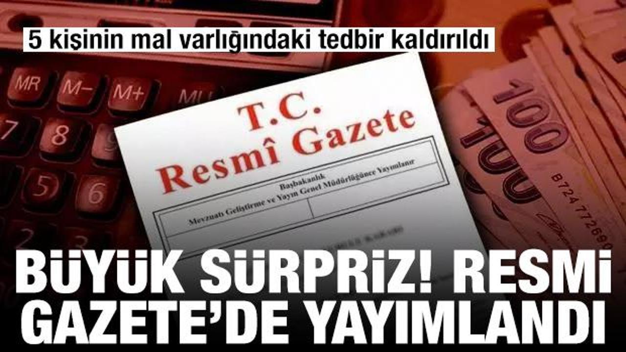 5 kişinin mal varlığındaki tedbir kaldırıldı