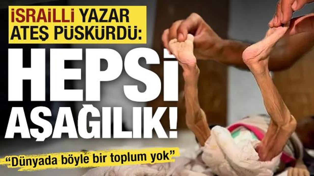 Aç bıraktıkları çocukları inkar ediyorlar... İsrailli yazar ateş püskürdü: Hepsi aşağılık!