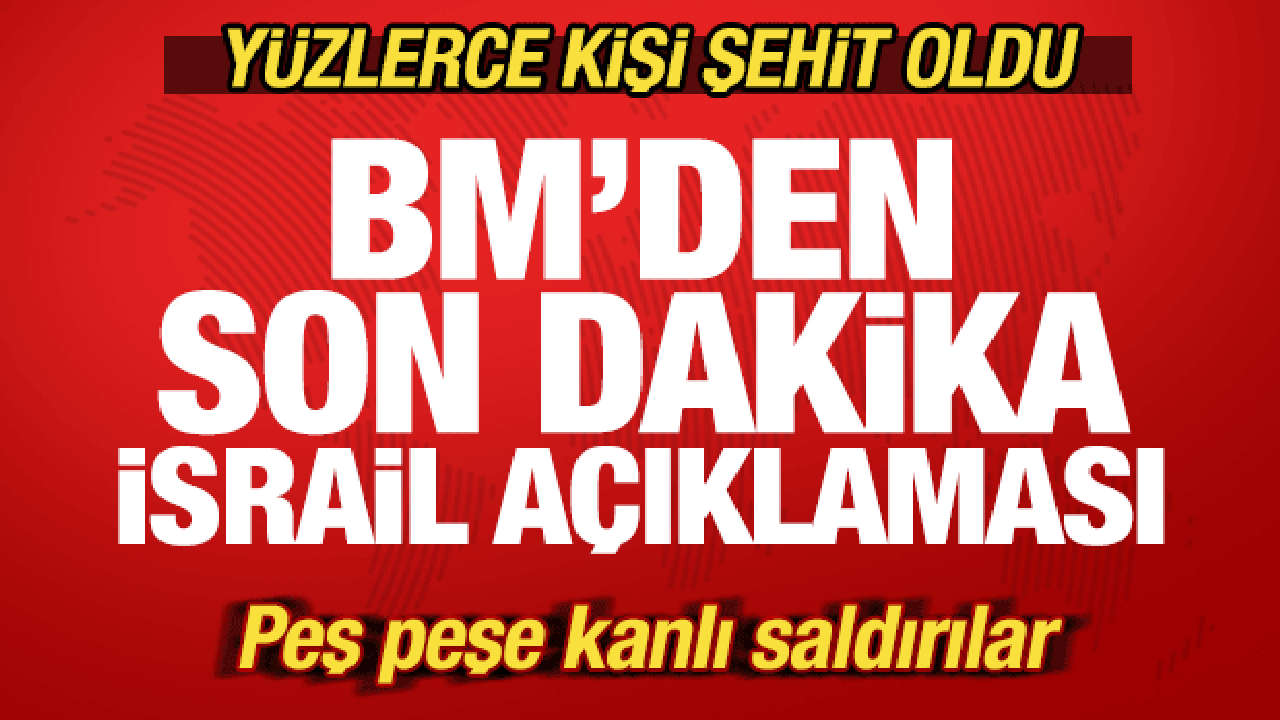 BM'den son dakika İsrail a&ccedil;ıklaması! Peş peşe kanlı saldırılar! Y&uuml;zlerce şehit var